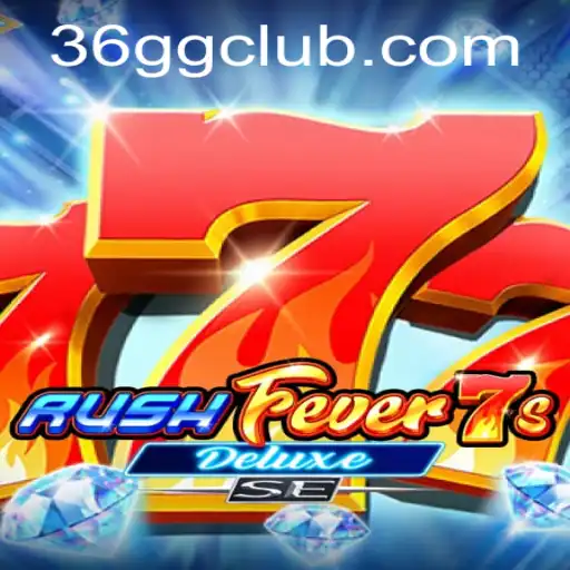 Experience the Thrill of RushFever7sDeluxeSE: A Gaming Revolution by 36GG.COM